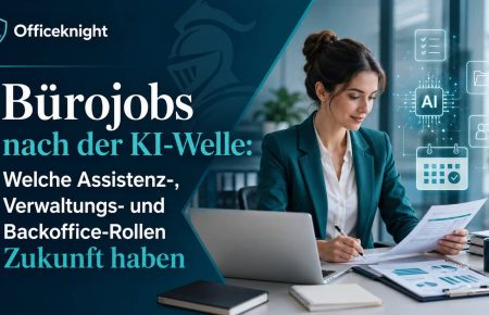 Bürojob der Zukunft: Warum Organisationstalent, KI-Verständnis und Kommunikation jetzt zusammengehören